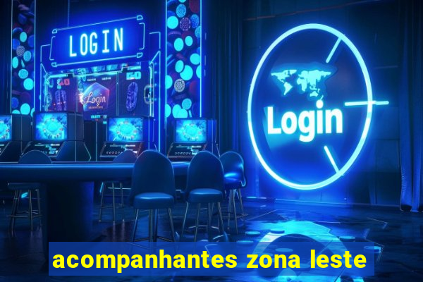 acompanhantes zona leste